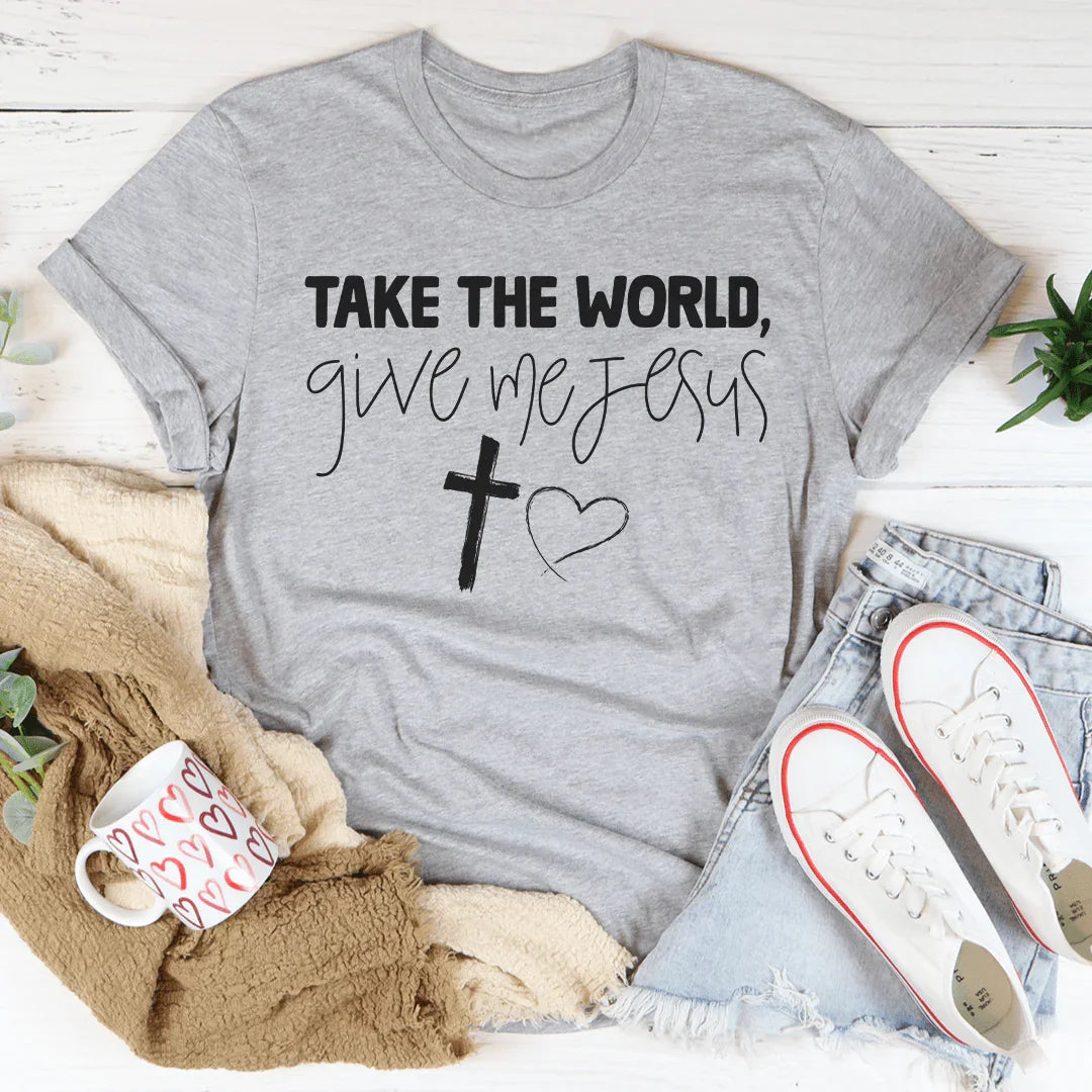 Toma El Mundo Dame a Jesús Tee