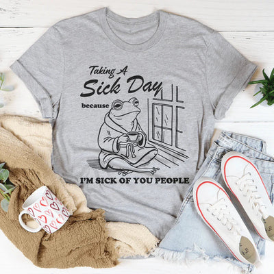 Taking A Sick Day Tee