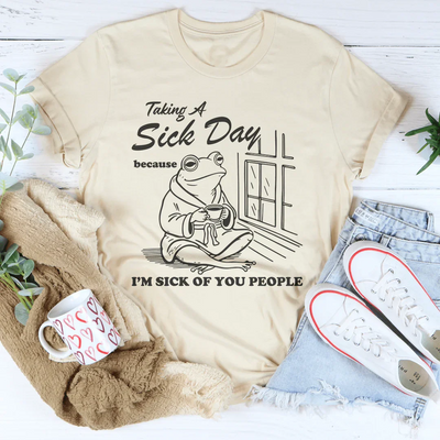 Taking A Sick Day Tee