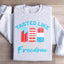 Tastes Like Freedom Sweatshirt