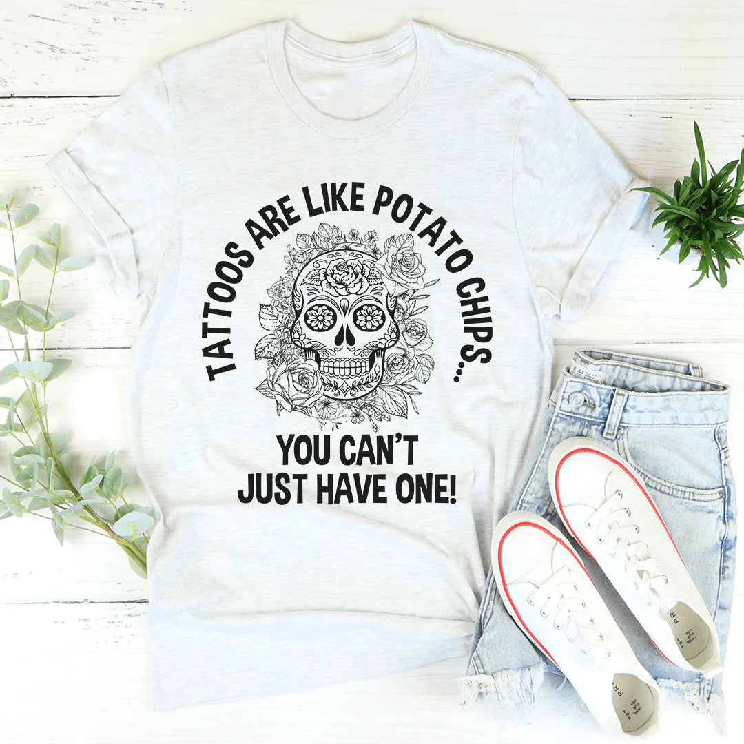 Tattoos Are Like Potato Chips Tee - Korvel