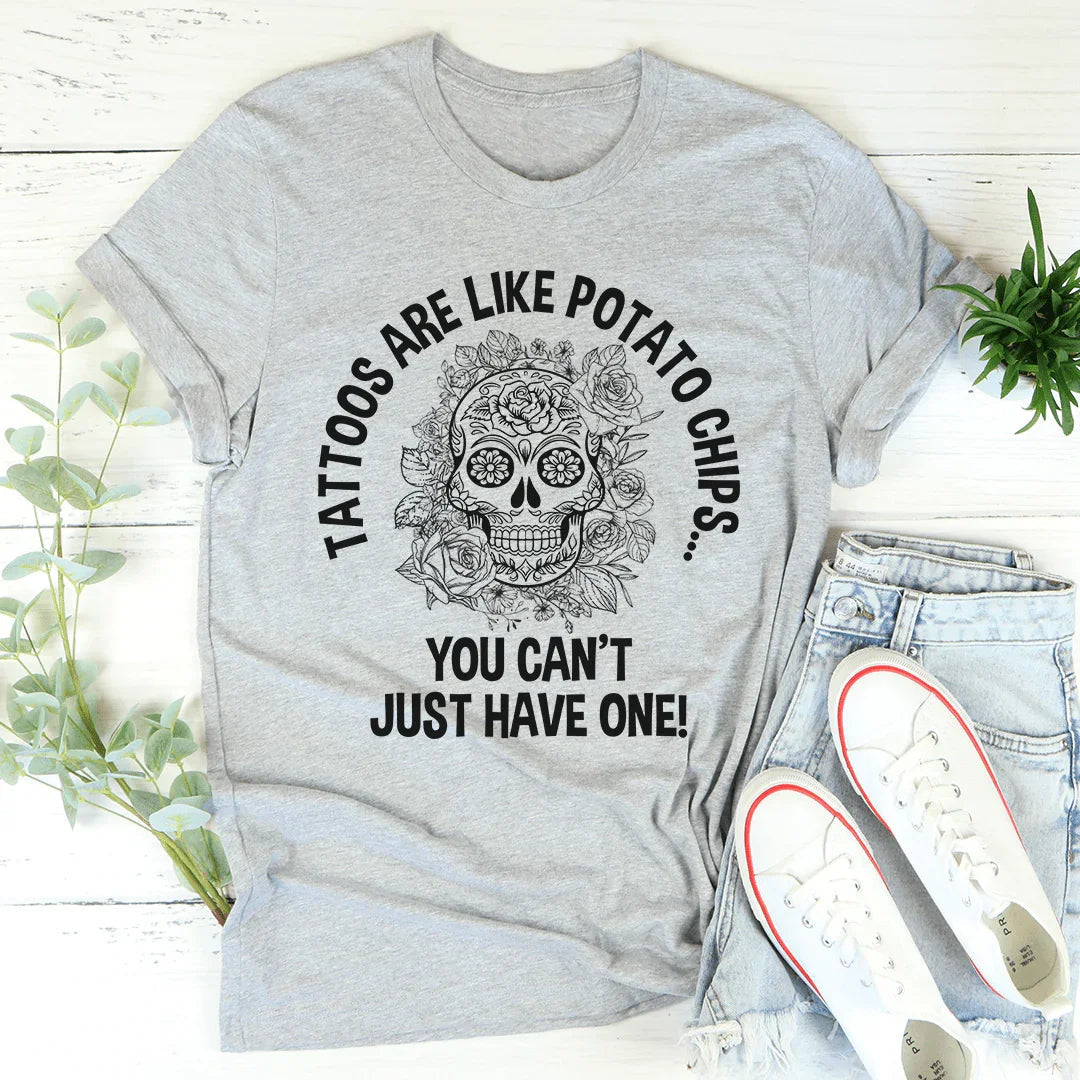 Tattoos Are Like Potato Chips Tee - Korvel