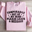 Temporarily Out Of My Mind Sweatshirt