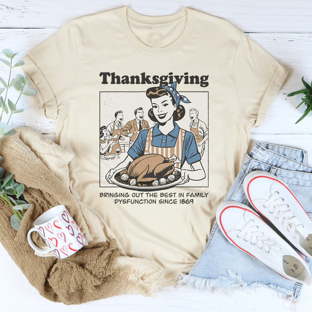 Thanksgiving Family Dysfunction Tee