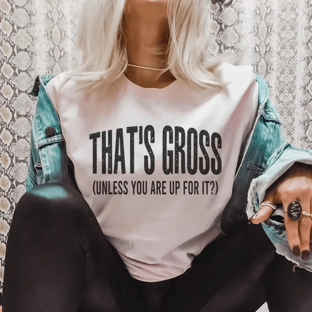 That's Gross Tee - Statement T-Shirt