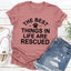 The Best Things In Life Are Rescue Tee - Korvel
