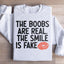 The Boobs Are Real The Smile Is Fake Sweatshirt