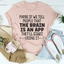 The Brain Is An App Tee