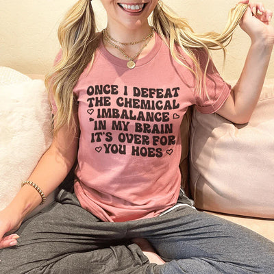 The Chemical Imbalance In My Brain Tee
