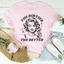 The Dirtier The Better T-Shirt