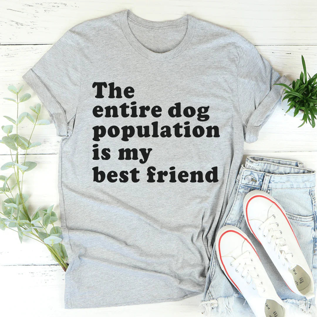 The Entire Dog Population Is My Best Friend Tee - Korvel
