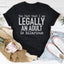 The Fact That I Am Legally An Adult Is Hilarious Tee