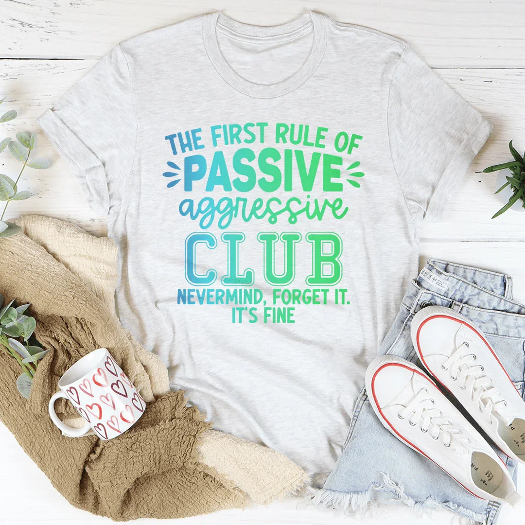 La primera regla del club pasivo-agresivo: Nevermind Tee