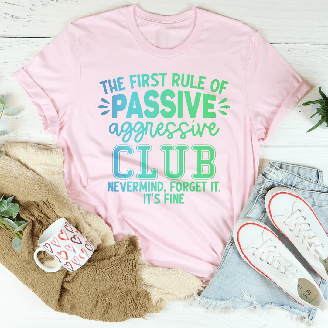 La primera regla del club pasivo-agresivo: Nevermind Tee
