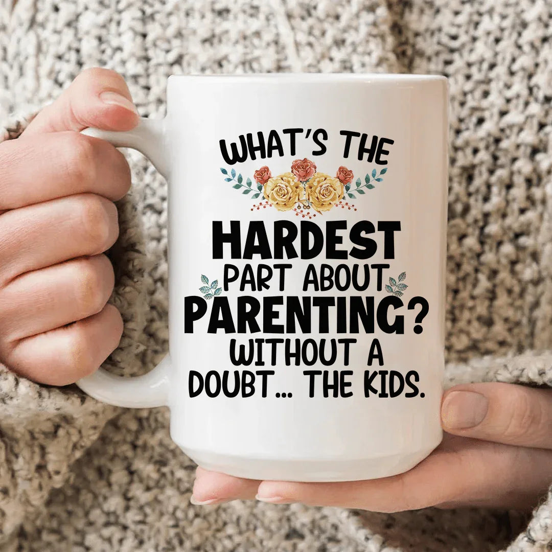 The Hardest Thing About Parenting Ceramic Mug - 15 oz