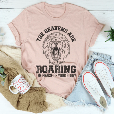The Heavens Are Roaring Praise Tee