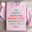 The Holidays Always Make Me Want To Deck Something Sweatshirt