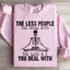The Less People You Chill With Sweatshirt