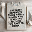 The Most Expensive Thing About Having Kids Sweatshirt