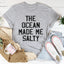 La camiseta The Ocean Made Me Salty