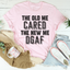 The Old Me Cared The New Me DGAF Tee - Korvel