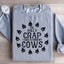 The Only Crap I Take Is From My Cows Sweatshirt