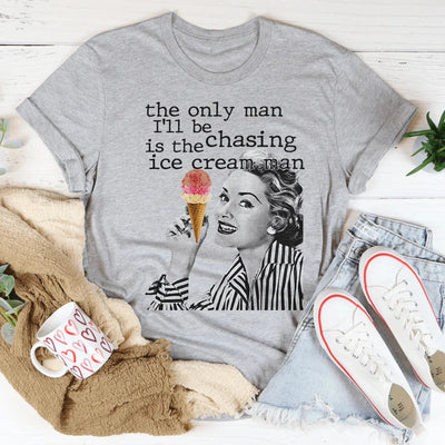 The Only Man I'll Be Chasing Is The Ice Cream Man Tee - Korvel