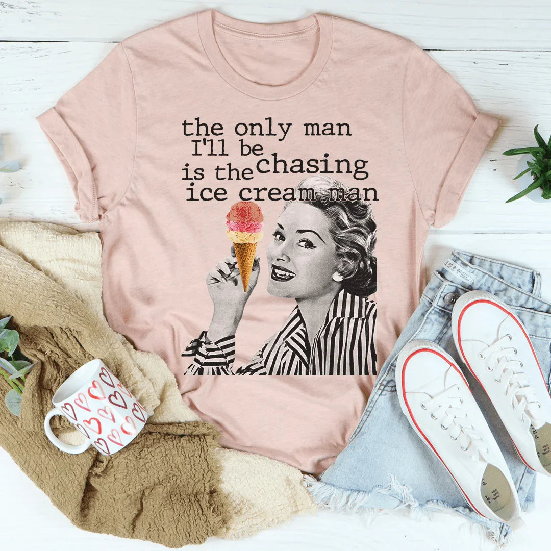 The Only Man I'll Be Chasing Is The Ice Cream Man Tee - Korvel
