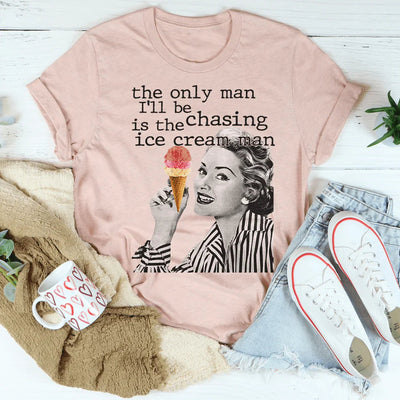 The Only Man I'll Be Chasing Is The Ice Cream Man Tee - Korvel