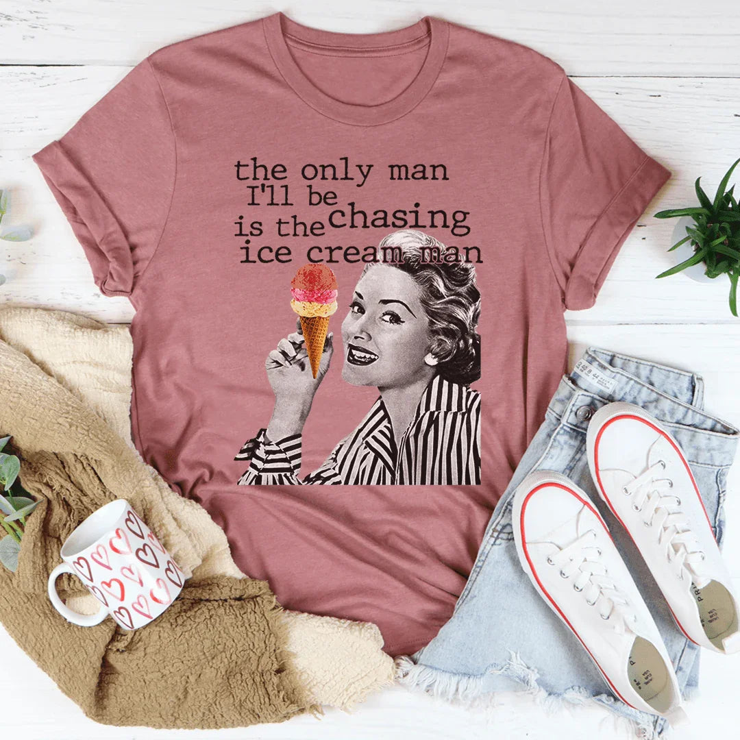 The Only Man I'll Be Chasing Is The Ice Cream Man Tee - Korvel