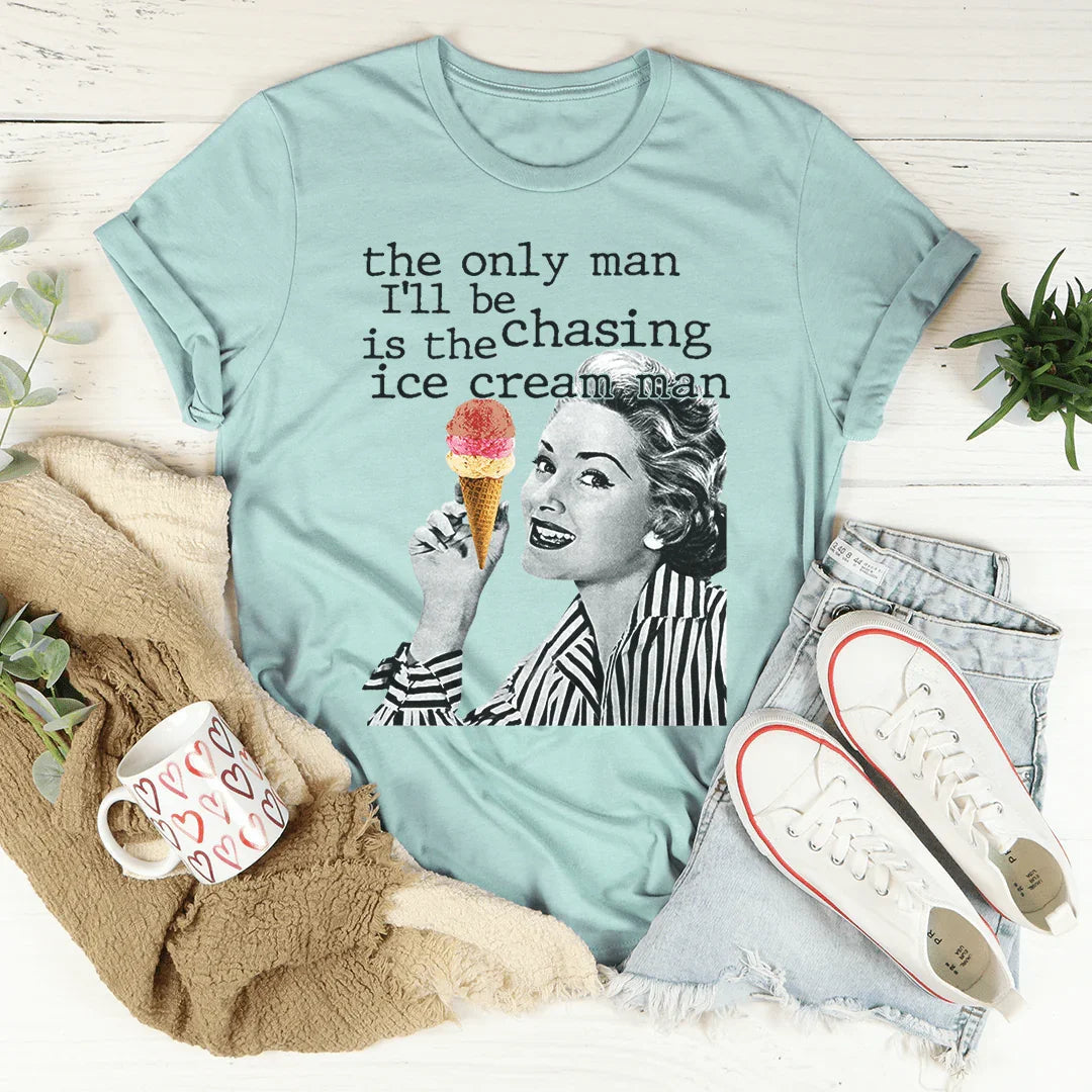 The Only Man I'll Be Chasing Is The Ice Cream Man Tee - Korvel