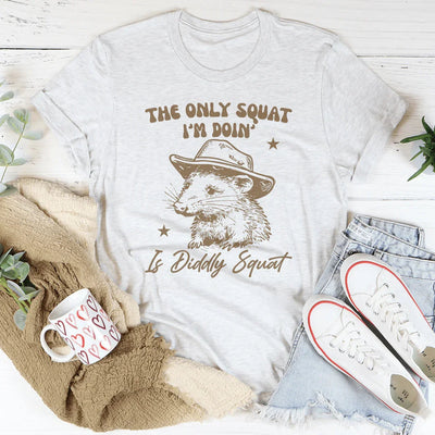 La única sentadilla que hago es la de no hacer nada camiseta