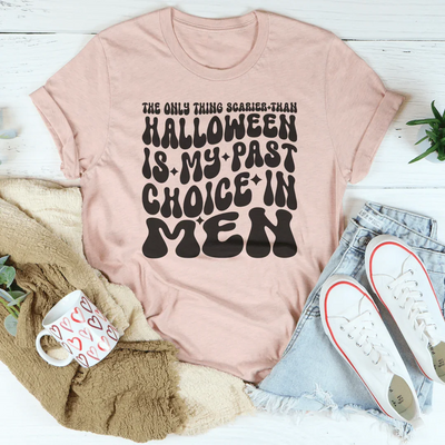 The Only Thing Scarier Than Halloween Is My Past Choice In Men Tee