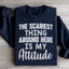 Sudadera "Lo más aterrador por aquí es mi actitud"