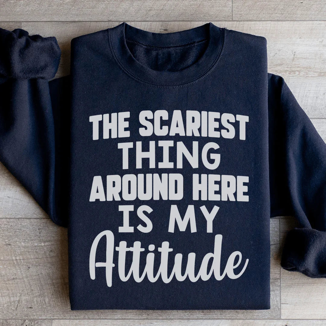 Sudadera "Lo más aterrador por aquí es mi actitud"