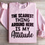 Sudadera "Lo más aterrador por aquí es mi actitud"