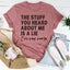 The Stuff You Heard About Me Is A Lie Tee