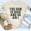 The Sun Is High And So Am I Tee