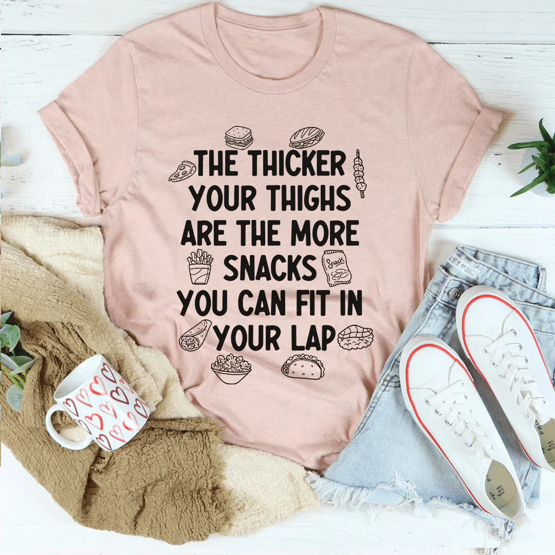 The Thicker Your Thighs Are The More Snacks You Can Fit In Your Lap Tee - Korvel
