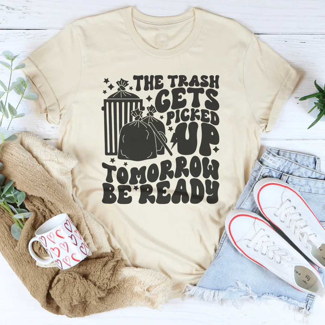 La basura se recoge mañana. Camiseta "Prepárate"
