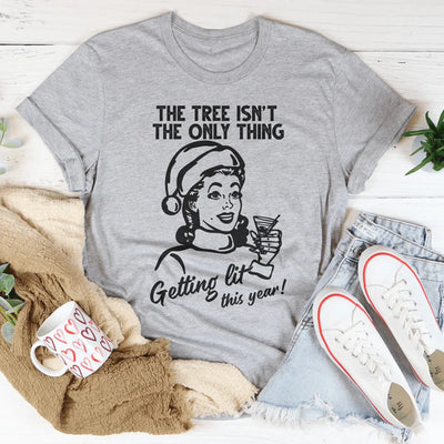 The Tree Isn't The Only One Getting Lit Tee