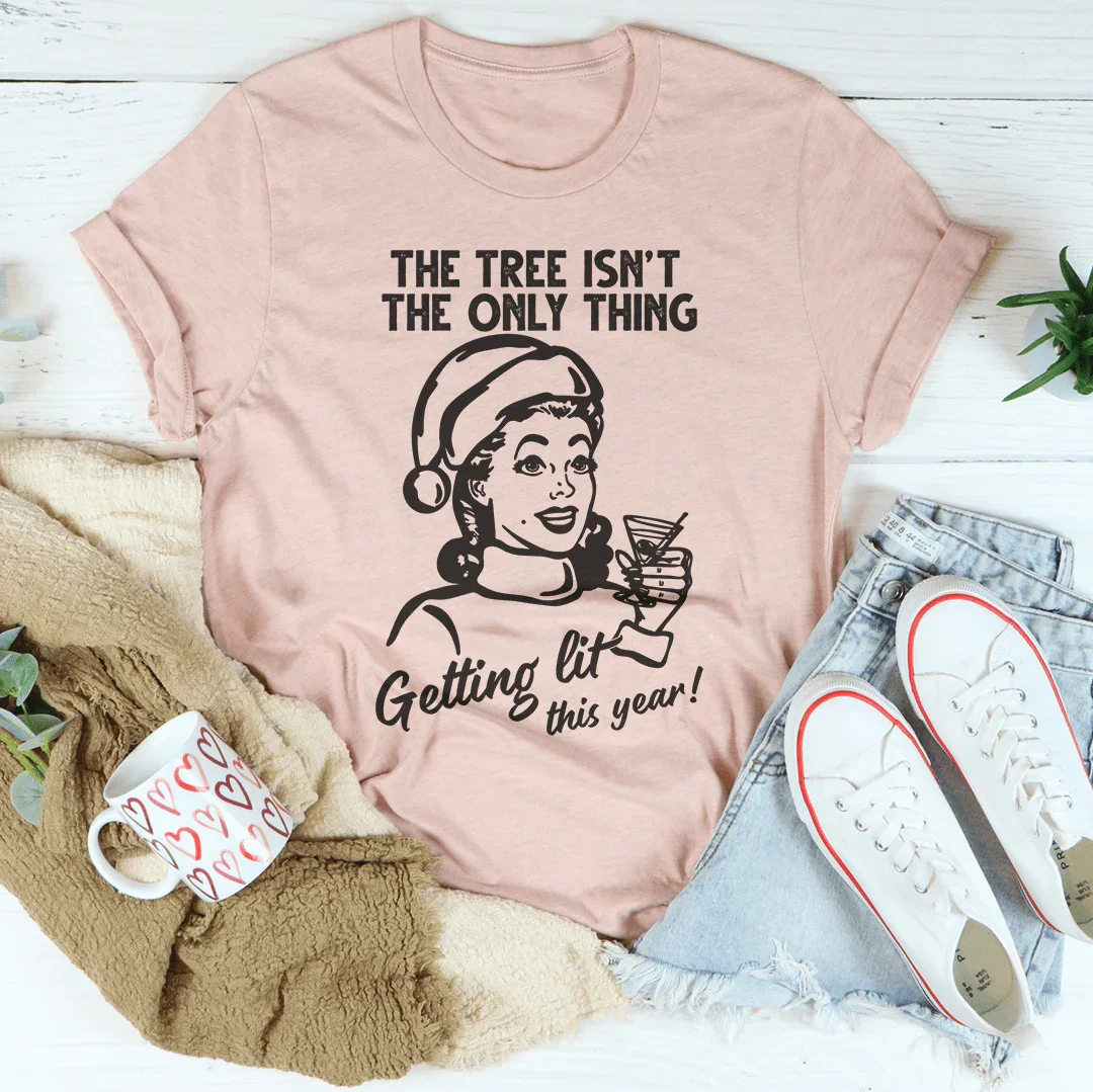 The Tree Isn't The Only One Getting Lit Tee