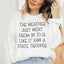 The Weather Just Went From 90 To 55 Sweatshirt