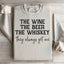 The Wine The Beer The Whiskey Sweatshirt