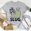 The World Is Salty And I'm A Slug Tee