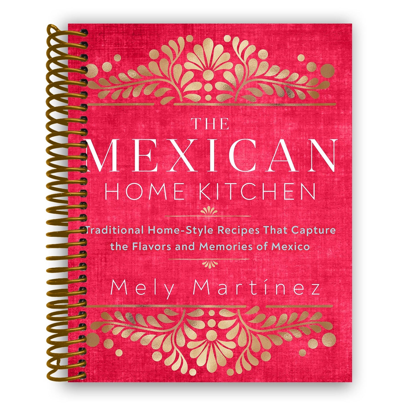 Authentic Mexican Home Cooking: Heartfelt Recipes for Family Gatherings (Spiral Bound) - Korvel