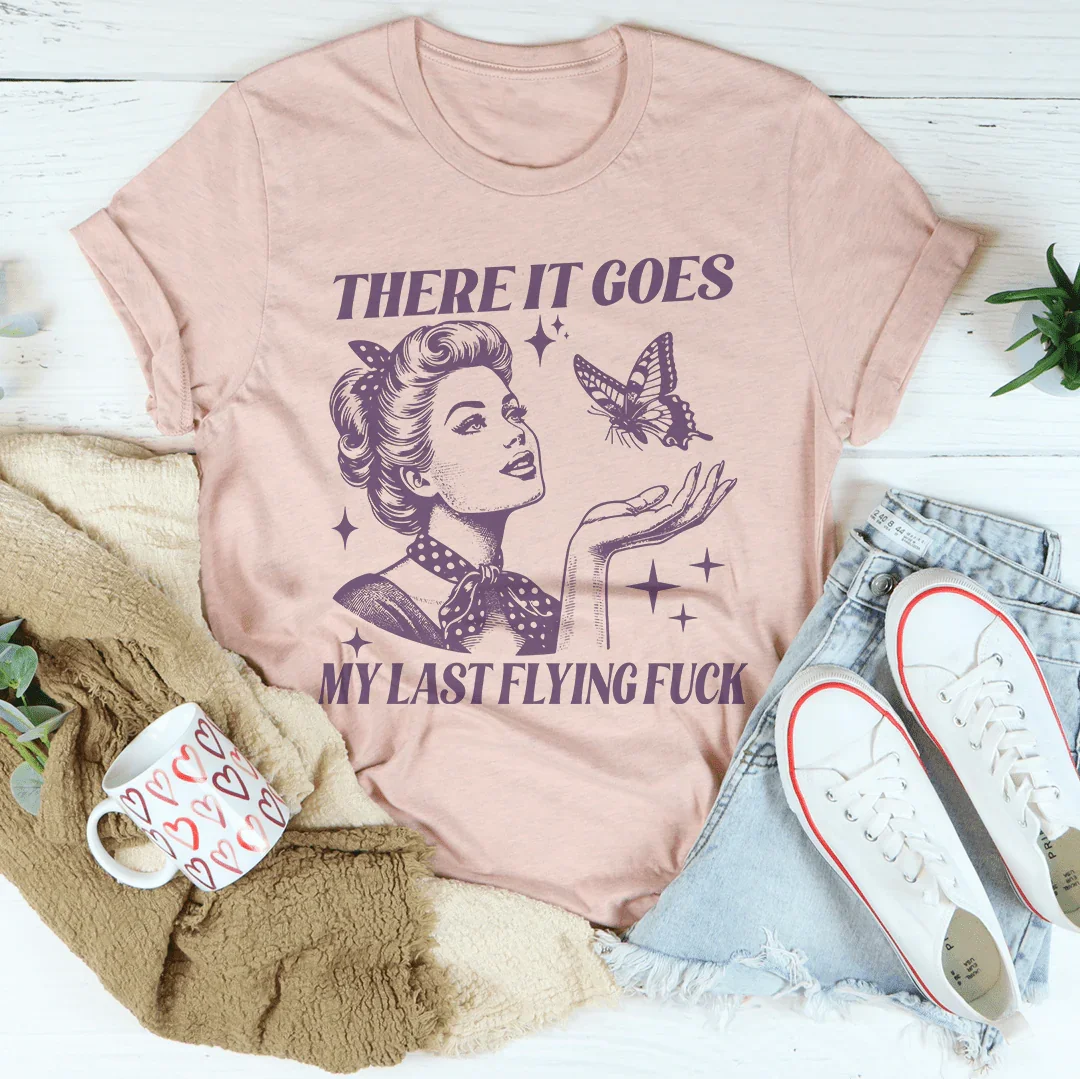 There It Goes My Last Flying Tee