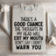 There's A Good Chance The Thoughts In My Head Will Exit My Mouth Sweatshirt