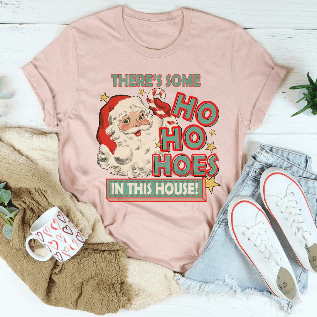 Ho Ho Hoes In This House Tee