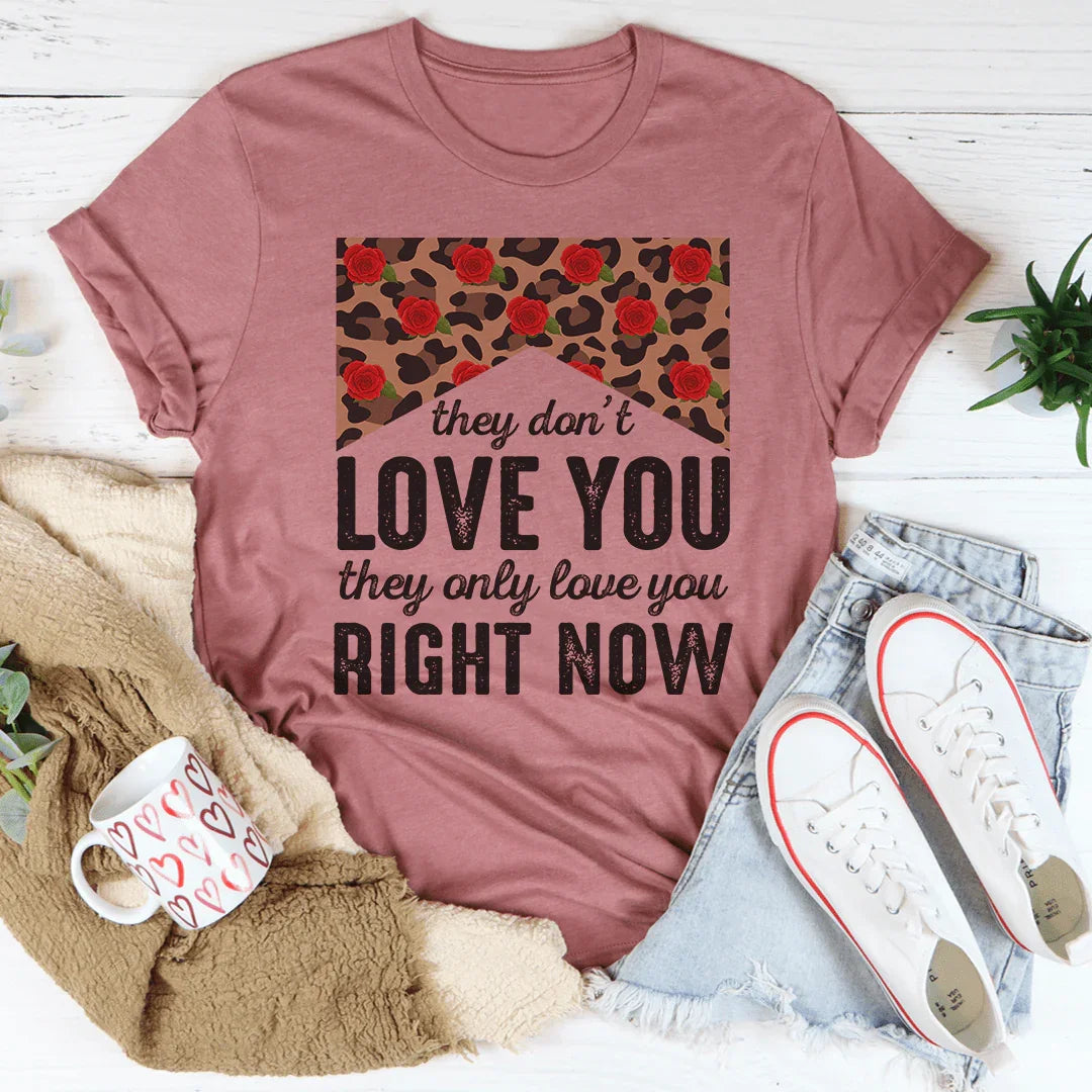 They Don't Love You Right Now Tee
